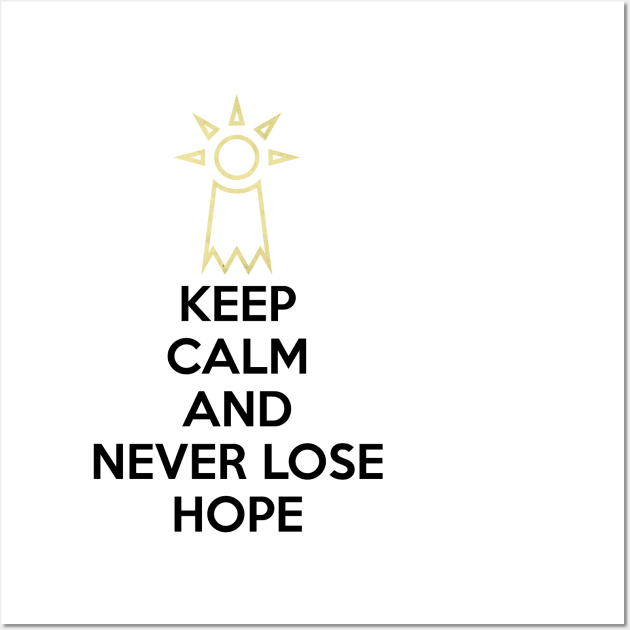 KEEP CALM AND NEVER LOSE HOPE Wall Art by smartass